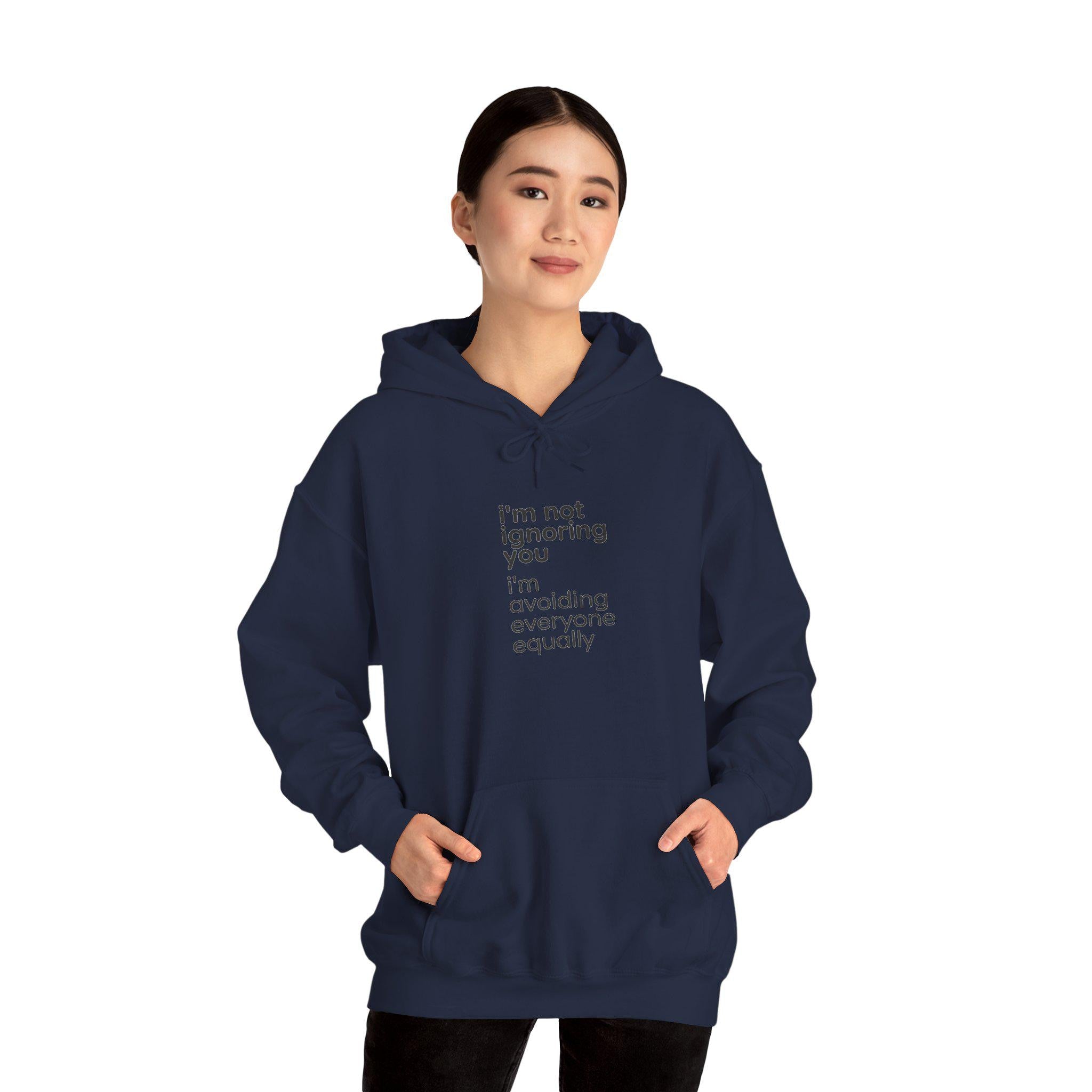 i'm not ignoring you I'm avoiding everyone equally Hoodie | Funny Introvert Quote