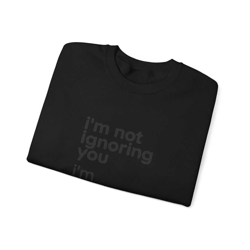 I'm Not Ignoring You I'm Avoiding Everyone Equally Sweatshirt | Grumpy Humor, Minimal Typography