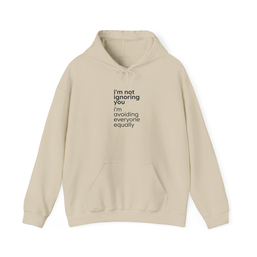 i'm not ignoring you I'm avoiding everyone equally Hoodie | Funny Introvert Quote