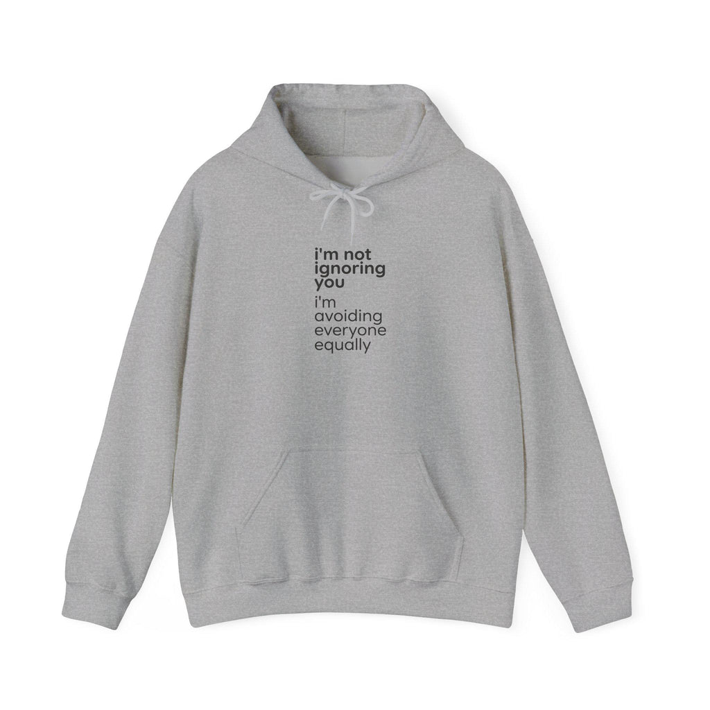 i'm not ignoring you I'm avoiding everyone equally Hoodie | Funny Introvert Quote