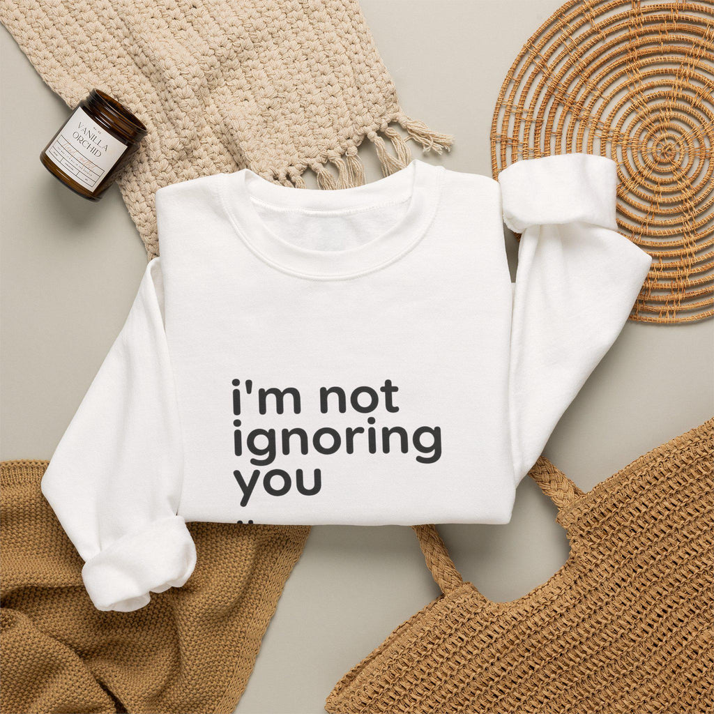I'm Not Ignoring You I'm Avoiding Everyone Equally Sweatshirt | Grumpy Humor, Minimal Typography